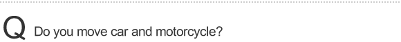 Q:Do you move car and motorcycle?